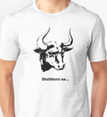 Stubborn As A Bull Funny Gift t shirt Unisex T-Shirt