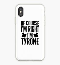 I’m Right I’m Tyrone Sticker & T-Shirt - Gift For Tyrone iPhone Case