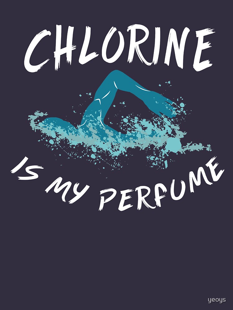 Chlorine is my Perfume - Funny Swimming Pun Gift von yeoys
