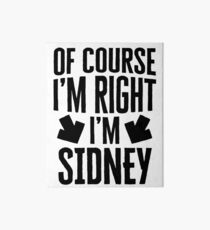 I’m Right I’m Sidney Sticker & T-Shirt - Gift For Sidney Art Board