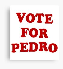 Vote for Pedro Canvas Print