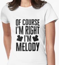 I’m Right I’m Melody Sticker & T-Shirt - Gift For Melody Women's Fitted T-Shirt