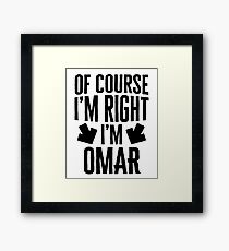 I’m Right I’m Omar Sticker & T-Shirt - Gift For Omar Framed Print