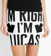 I’m Right I’m Lucas Sticker & T-Shirt - Gift For Lucas Mini Skirt