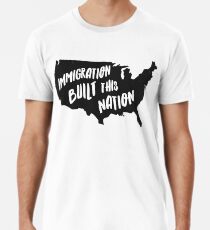 Camiseta premium Immigration Built This Nation Pro Camiseta Inmigrante