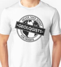 Geologe nehmen nie Schiefer für Granit-lustiges Geologie-Hemd Unisex T-Shirt