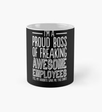 Proud Boss Of Freaking Awesome Employees - Funny Boss Tee Mug