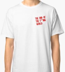 The end of the fucking world Classic T-Shirt