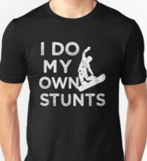 I do my own stunts funny snowboarding shirt Unisex T-Shirt