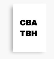 CBA TBH Slogan Canvas Print