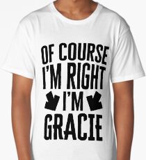 I’m Right I’m Gracie Sticker & T-Shirt - Gift For Gracie Long T-Shirt