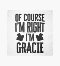 I’m Right I’m Gracie Sticker & T-Shirt - Gift For Gracie Scarf