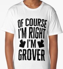 I’m Right I’m Grover Sticker & T-Shirt - Gift For Grover Long T-Shirt