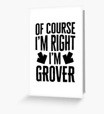 I’m Right I’m Grover Sticker & T-Shirt - Gift For Grover Greeting Card