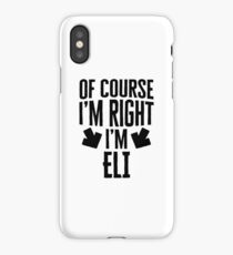 I’m Right I’m Eli Sticker & T-Shirt - Gift For Eli iPhone Case