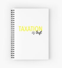 Taxation is theft Spiral Notebook