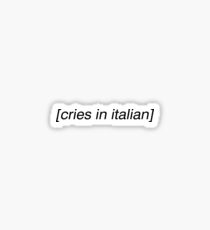 cries in italian Sticker