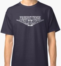 Present Tense Classic T-Shirt