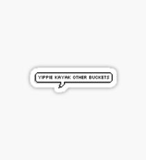 Brooklyn 99-Yippie Kayak Other Buckets! Sticker