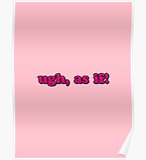 ugh, as if! Poster