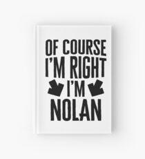 I’m Right I’m Nolan Sticker & T-Shirt - Gift For Nolan Hardcover Journal