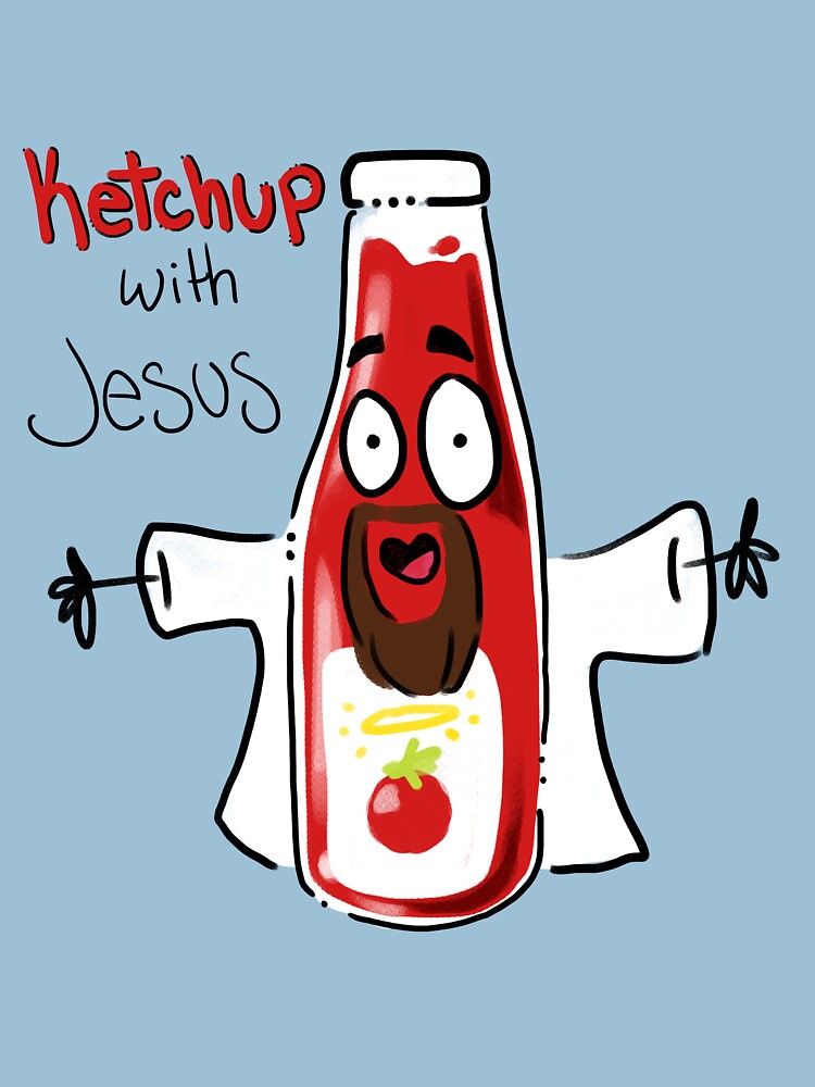 "Ketchup with Jesus" Tshirt by laurenreedart Redbubble