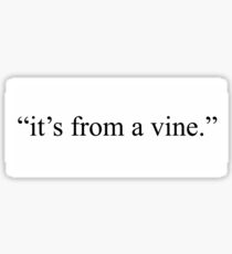 It’s From A Vine. Sticker