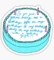 So you just gonna bring me a birthday gift Sticker