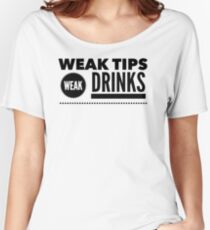Weak Tips Weak Drinks Bartender Funny Bar Humor Gift Women's Relaxed Fit T-Shirt