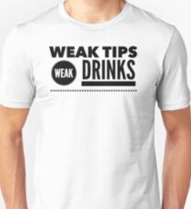 Weak Tips Weak Drinks Bartender Funny Bar Humor Gift Unisex T-Shirt