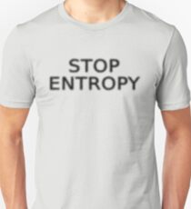 Stoppen Sie die Entropie Unisex T-Shirt