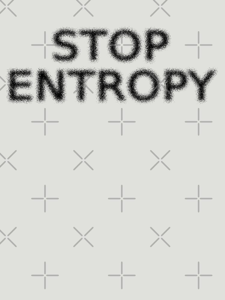 Stop Entropy by Thogek