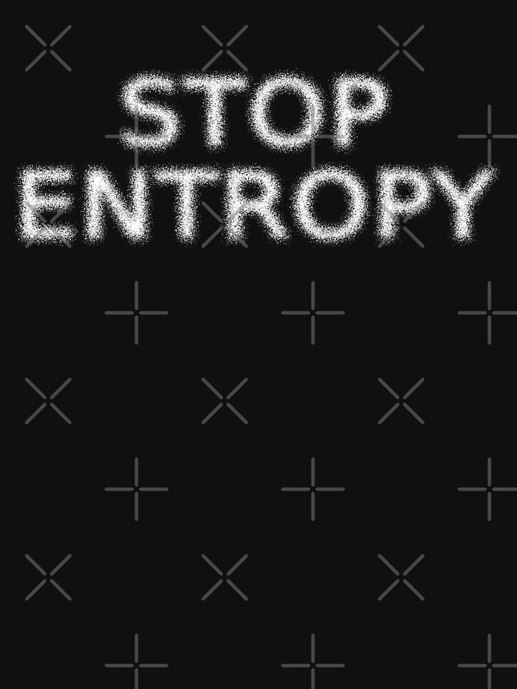 Stop Entropy by Thogek