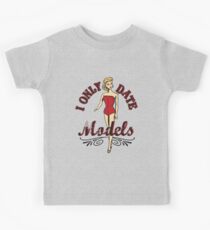 I ONLY DATE MODELS Kids Tee