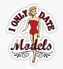 I ONLY DATE MODELS Sticker