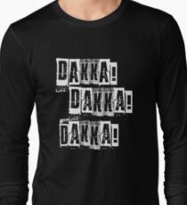 Dakka Dakka Dakka - Orkz Quotes - Orks 40k Long Sleeve T-Shirt