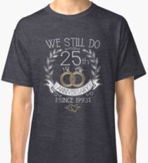 We Still Do 25th Anniversary Since 1993 Funny Wedding Classic T-Shirt