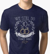 We Still Do 30th Anniversary Since 1988 Funny Wedding Tri-blend T-Shirt