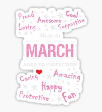 Birthday Shirts - Made In March - Aged To Perfection Sticker