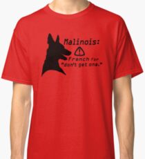 Malinois. Nur ... nicht. Classic T-Shirt
