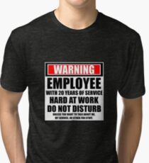 Warning Employee With 20 Years Of Service Hard At Work Do Not Disturb Tri-blend T-Shirt