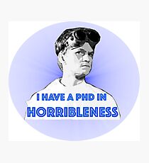 PhD in HORRIBLENESS Photographic Print