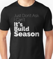 It's Build Season Unisex T-Shirt