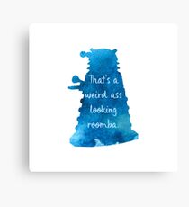 That's a Weird Ass Looking Roomba Canvas Print