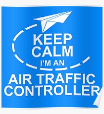 Keep Calm. I'm An Air Traffic Controller. Poster