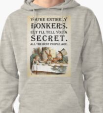Alice In Wonderland - Tea Party - You're Entirely Bonkers - Quote Pullover Hoodie