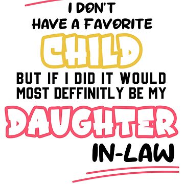 My Daughter-in-Law is My Favorite Child Shirt, Daughter-in-Law Shirt