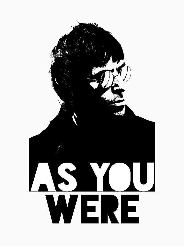 As You Were Liam Gallagher T Shirt By Rocknrolldesign Redbubble