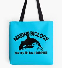 Marine Biology. Now My Life Has A Porpoise! Tote Bag