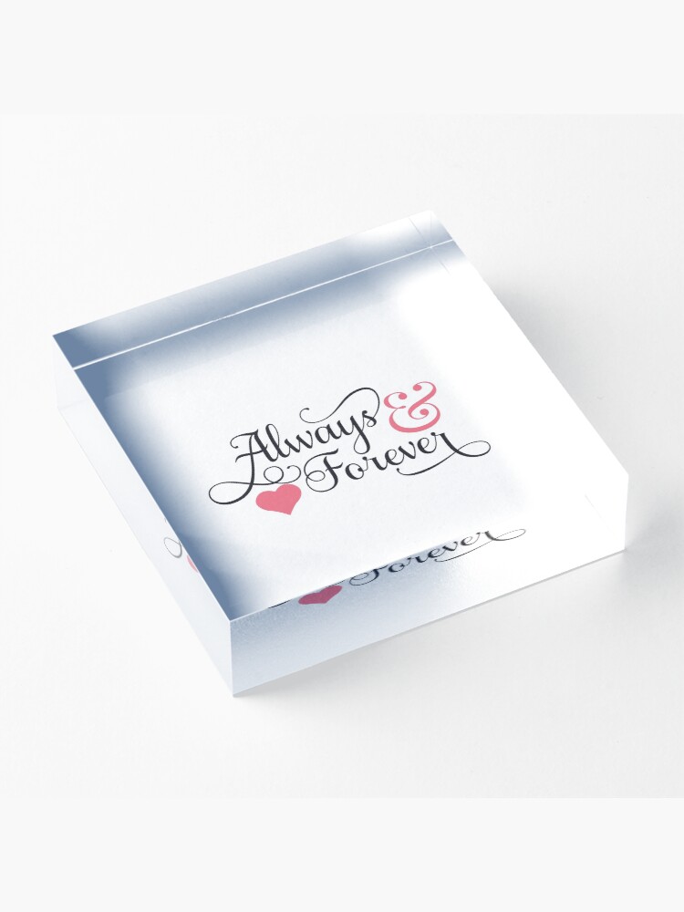 Alternate view of Always and forever, forever and always, Valentine's Day Acrylic Block
